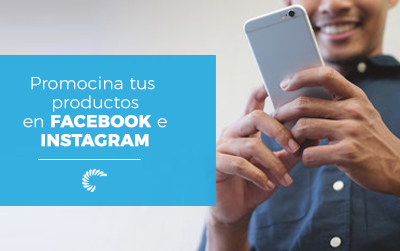 Promociona tus productos en Facebook e Instagram